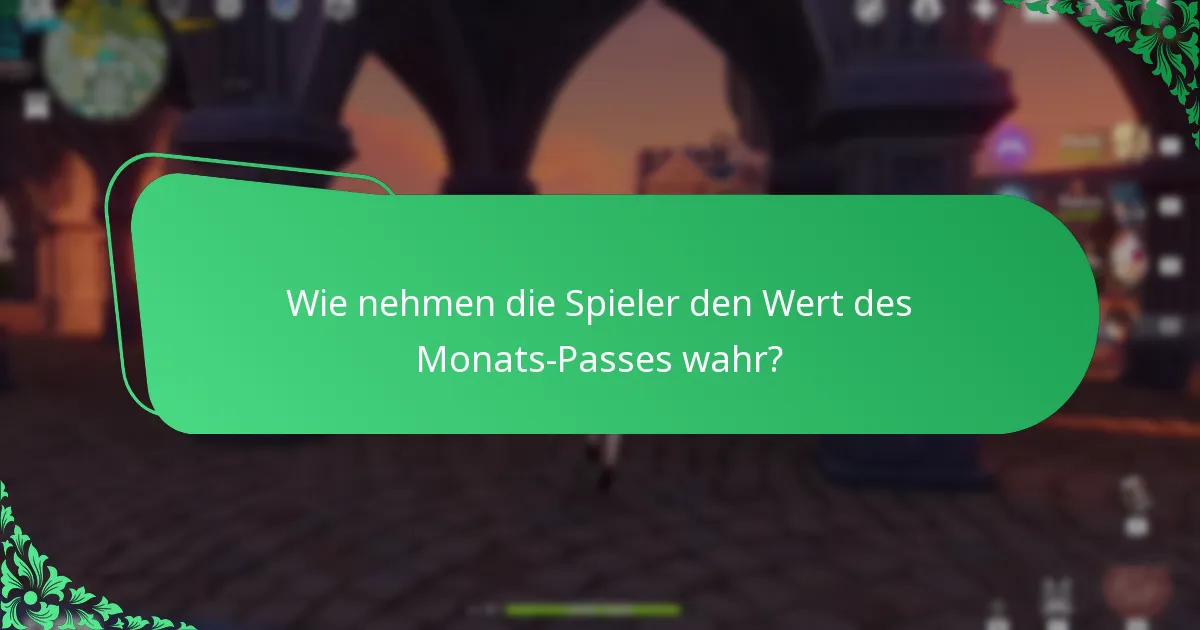 Wie nehmen die Spieler den Wert des Monats-Passes wahr?